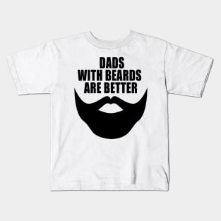 Dads with beards are better Kids T-Shirt